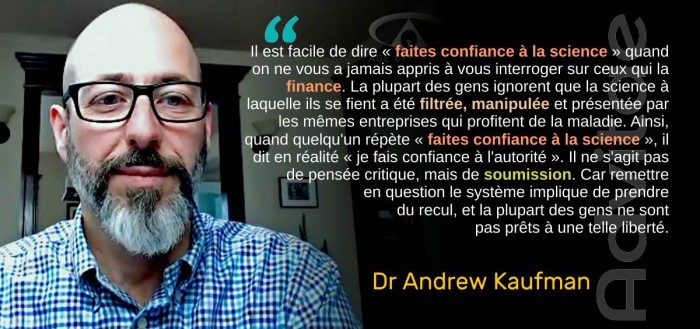 kaufman: quand on dit: faire confiance � la science, �a veut dire que vous devez sacrifier votre sens critique pour de la soumission � l'autorit�