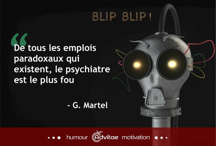 De tous les emplois paradoxaux qui existent, le psychiatre est le plus fou 