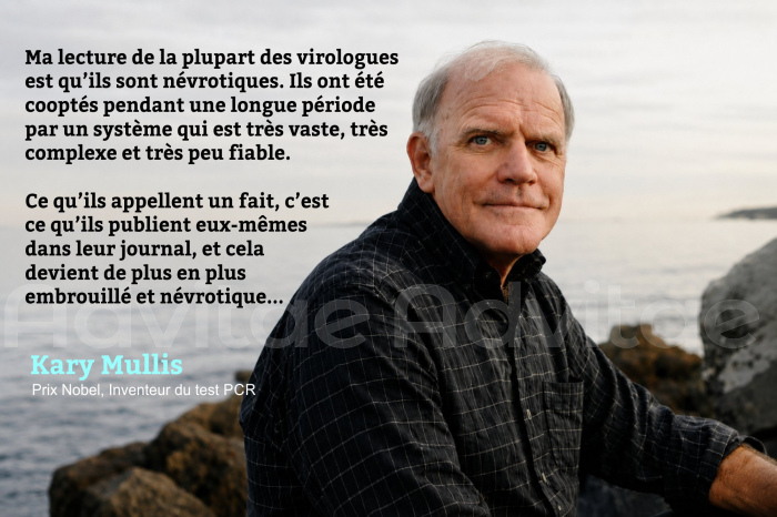 Mullis: Ma lecture de la plupart des virologues est qu’ils sont névrotiques. Ce qu'ils publient est embrouillé et peu fiable.