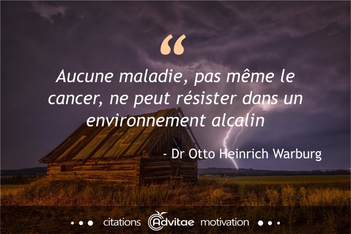 Aucune maladie, pas mme le cancer, ne peut rsister dans un environnement alcalin